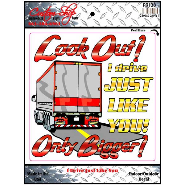 I Drive Just Like You Decal