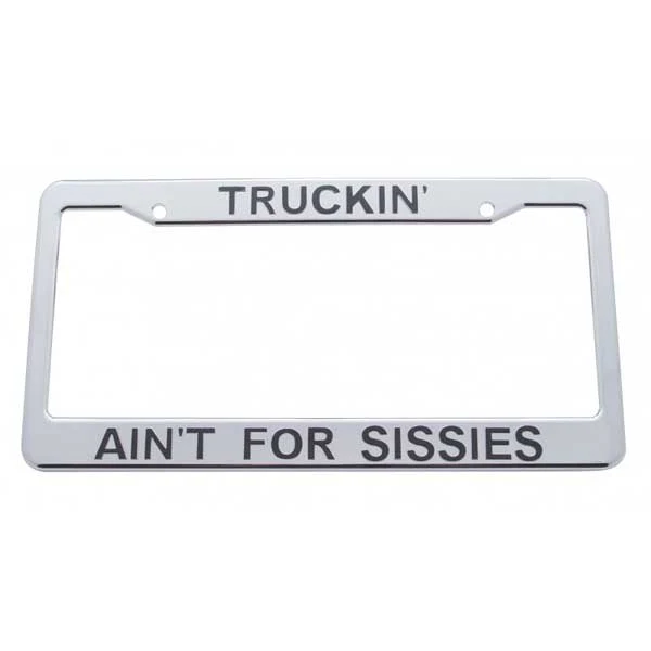Truckin' Ain't For Sissies License Plate Frame